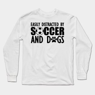 Soccer Easily distracted by soccer and dogs Long Sleeve T-Shirt